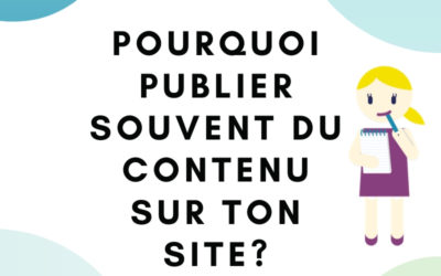 Pourquoi publier souvent sur ton blog?