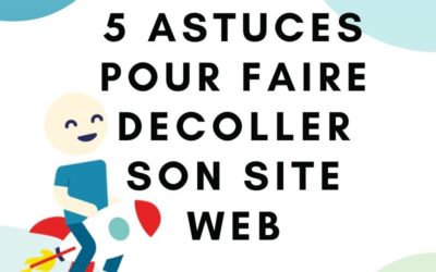 5 astuces pour faire décoller son site Internet