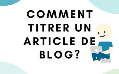 10 astuces pour écrire des titres d’articles exceptionnels